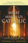 Image for What Makes Us Catholic : Eight Gifts for Life