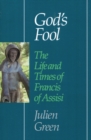 Image for God&#39;s Fool : The Life and Times of Francis of Assisi