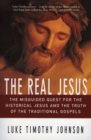 Image for The real Jesus  : the misguided quest for the historical Jesus and the truth of the traditional Gospels