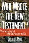 Image for Who Wrote the New Testament? : The Making of the Christian Myth