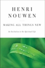 Image for Making All Things New : An Invitation to the Spiritual Life