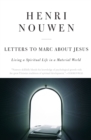 Image for Letters to Marc About Jesus : Living a Spiritual Life in a Material World