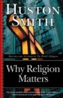 Image for Why religion matters  : the fate of the human spirit in an age of disbelief
