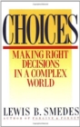Image for Choices : Making Right Decisions in a Complex World