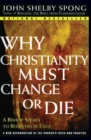 Image for Why Christianity must change or die  : a Bishop speaks to believers in exile