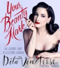 Image for Your beauty mark  : the ultimate guide to eccentric glamour