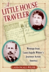 Image for A Little House Traveler : Writings from Laura Ingalls Wilder&#39;s Journeys Across America