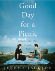 Image for Good Day for a Picnic : Simple Food That Travels Well