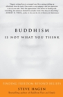 Image for Budhhism is not what you think  : finding freedom beyond beliefs