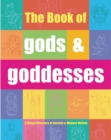 Image for The Book of Gods &amp; Goddesses : A Visual Directory of Ancient and Modern Deities