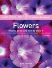 Image for HarperCollins Practical Gardener: Flowers : What to Grow and How to Grow It
