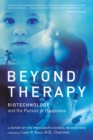 Image for Beyond Therapy : Biotechnology and the Pursuit of Happiness