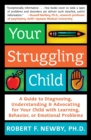 Image for Your struggling child  : a guide to diagnosing, understanding, and advocating for your child with learning, behavior, or emotional problems
