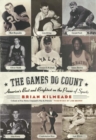 Image for The Games Do Count : America&#39;s Best and Brightest on the Power of Sports
