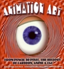 Image for Animation Art : From Pencil to Pixel, the World of Cartoon, Anime, and CGI