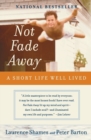 Image for Not Fade Away : A Short Life Well Lived