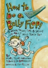 Image for How to Do a Belly Flop! : &amp; Other Tricks, Tips, &amp; Skills No Adult Will Teach You
