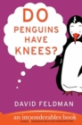 Image for Do Penguins Have Knees? : An Imponderables Book