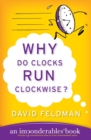 Image for Why Do Clocks Run Clockwise? : An Imponderables Book