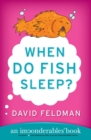 Image for When Do Fish Sleep? : An Imponderables Book