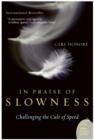 Image for In praise of slowness  : challenging the cult of speed