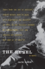 Image for The Rebel : A Novel