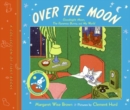 Image for Over the Moon: A Collection of First Books : Goodnight Moon, The Runaway Bunny, and My World