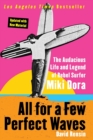 Image for All for a Few Perfect Waves : The Audacious Life and Legend of Rebel Surfer Miki Dora