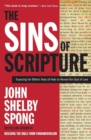 Image for The sins of scripture  : exposing the Bible&#39;s texts of hate to reveal the God of love