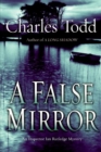 Image for A False Mirror : An Inspector Ian Rutledge Mystery