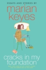 Image for Cracks in My Foundation : Bags, Trips, Make-up Tips, Charity, Glory, and the Darker Side of the Story: Essays and Stories by Marian Keyes
