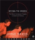 Image for Dying to Cross CD : The Worst Immigrant Tragedy in American History