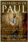 Image for In Search Of Paul : How Jesus&#39; Apostle Opposed Rome&#39;s Empire With God&#39;s K ingdom