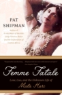 Image for Femme Fatale : Love, Lies, and the Unknown Life of Mata Hari