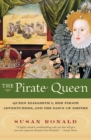 Image for The pirate queen  : Queen Elizabeth I, her pirate adventurers and the dawn of empire
