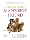 Image for The Seven Ages of Man&#39;s Best Friend : A Comprehensive Guide for Caring for Your Dog Through All the Stages of Life