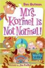 Image for My Weird School #11: Mrs. Kormel Is Not Normal!