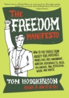 Image for The Freedom Manifesto : How to Free Yourself from Anxiety, Fear, Mortgages, Money, Guilt, Debt, Government, Boredom, Supermarkets, Bills, Melancholy, Pain, Depression, Work, and Waste