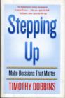 Image for Stepping Up : Make Decisions That Matter