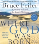Image for Where God Was Born CD : A Journey by Land to the Roots of Religion
