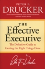 Image for The Effective Executive : The Definitive Guide to Getting the Right Things Done