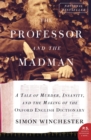 Image for The Professor and the Madman : A Tale of Murder, Insanity, and the Making of the Oxford English Dictionary