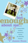 Image for But Enough About Me : A Jersey Girl&#39;s Unlikely Adventures Among the Absurdly Famous
