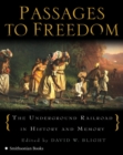 Image for Passages to freedom  : the Underground Railroad in history and memory