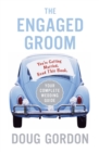 Image for The engaged groom  : you&#39;re getting married, read this book