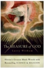 Image for The Measure of God : History&#39;s Greatest Minds Wrestle with Reconciling Science and Religion