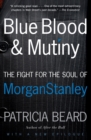Image for Blue blood and the mutiny  : the fight for the soul or Morgan Stanley