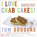 Image for I Love Crab Cakes! : 50 Recipes for an American Classic