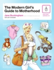 Image for The Modern Girl&#39;s Guide To Motherhood