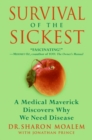 Image for Survival of the Sickest : A Medical Maverick Discovers Why We Need Disease